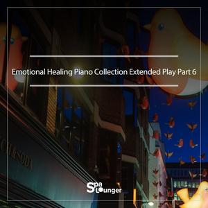 Emotional Healing piano collection Extended Play Part 6