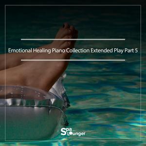 Emotional Healing piano collection Extended Play Part 5