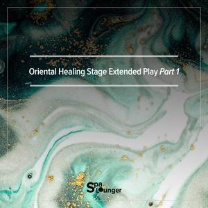 Oriental Healing Stage Extended Play Part 1