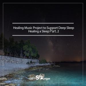 Healing Music Project to Support Deep Sleep. Healing a sleep Part.2