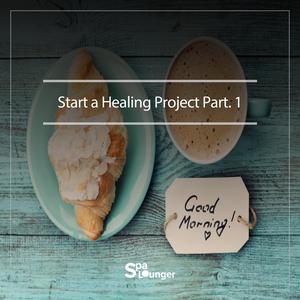 To wake up in the morning Start a Healing Project Part.1