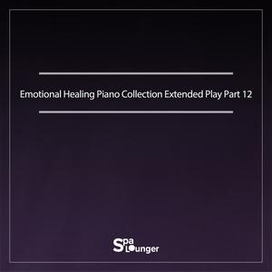 Emotional Healing piano collection Extended Play Part 12