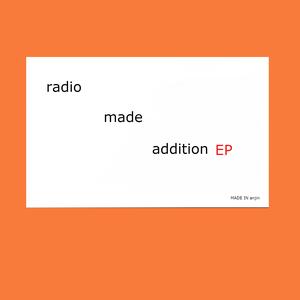 Radio Made Addition Ep
