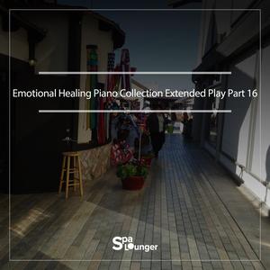 Emotional Healing piano collection Extended Play Part 16