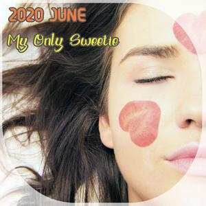 2020 June - My Only Sweetie