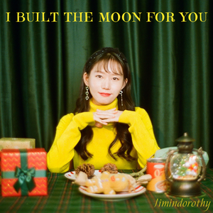 I Built The Moon For You